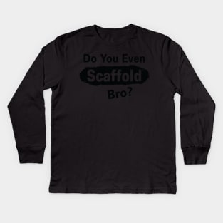 Scaffold Bro Kids Long Sleeve T-Shirt